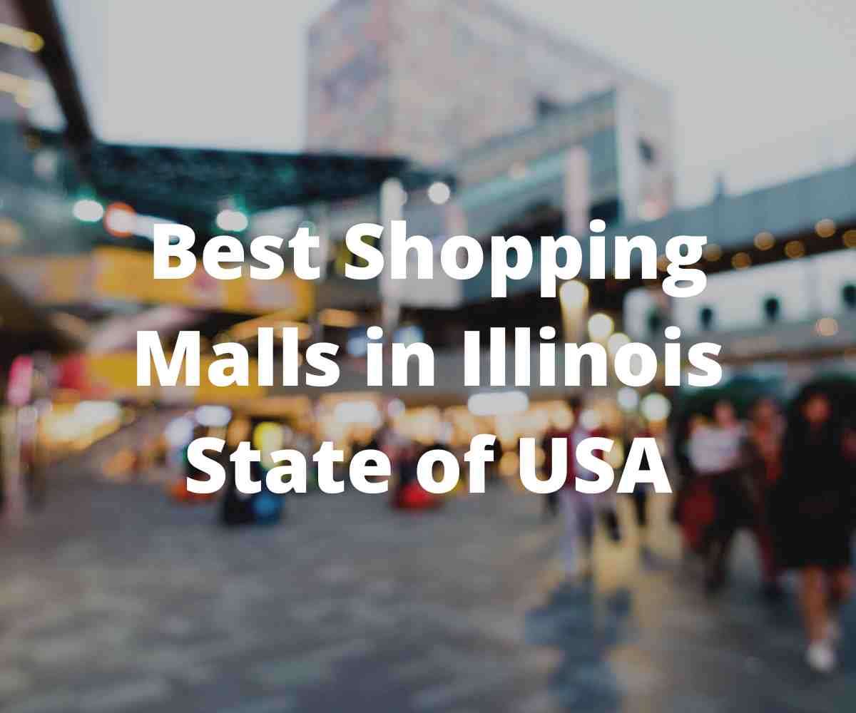 6 Best Shopping Malls in Illinois State of USA, Top Malls