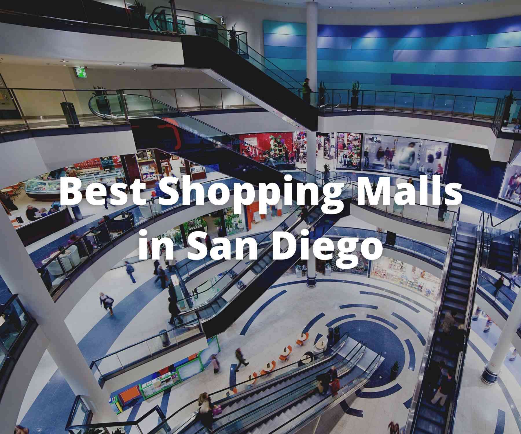 4 Best Shopping Malls in San Diego, CA for shopping, food, movies fun with  family & friends