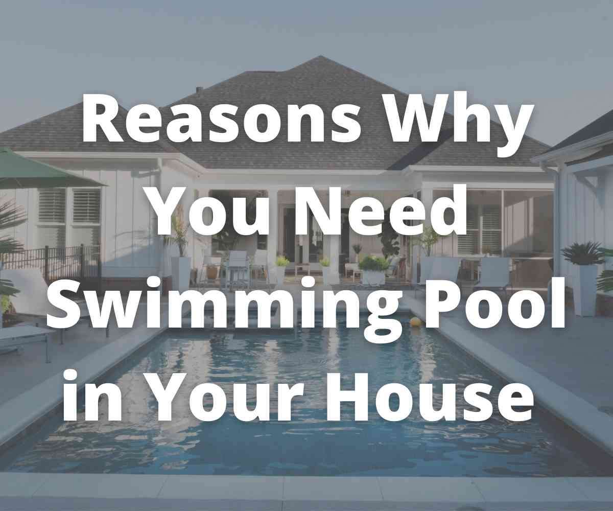 reasons-why-you-need-swimming-pool-in-your-house