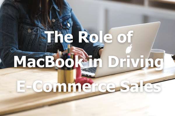 the-role-of-macbook-in-driving-ecommerce-sales