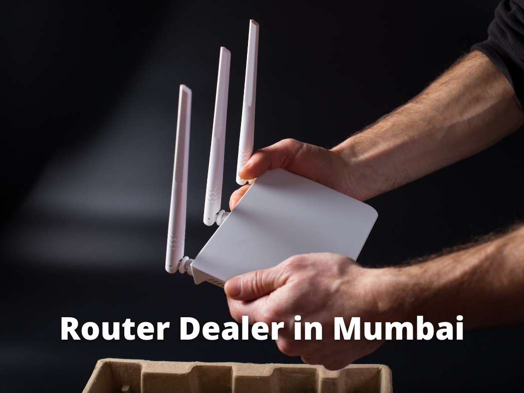 best-router-dealer-in-mumbai