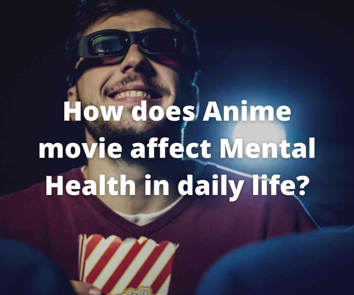 how-does-anime-movie-affect-mental-health-in-daily-life