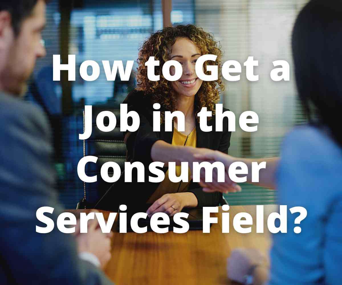 how-to-get-a-job-in-the-consumer-services-field