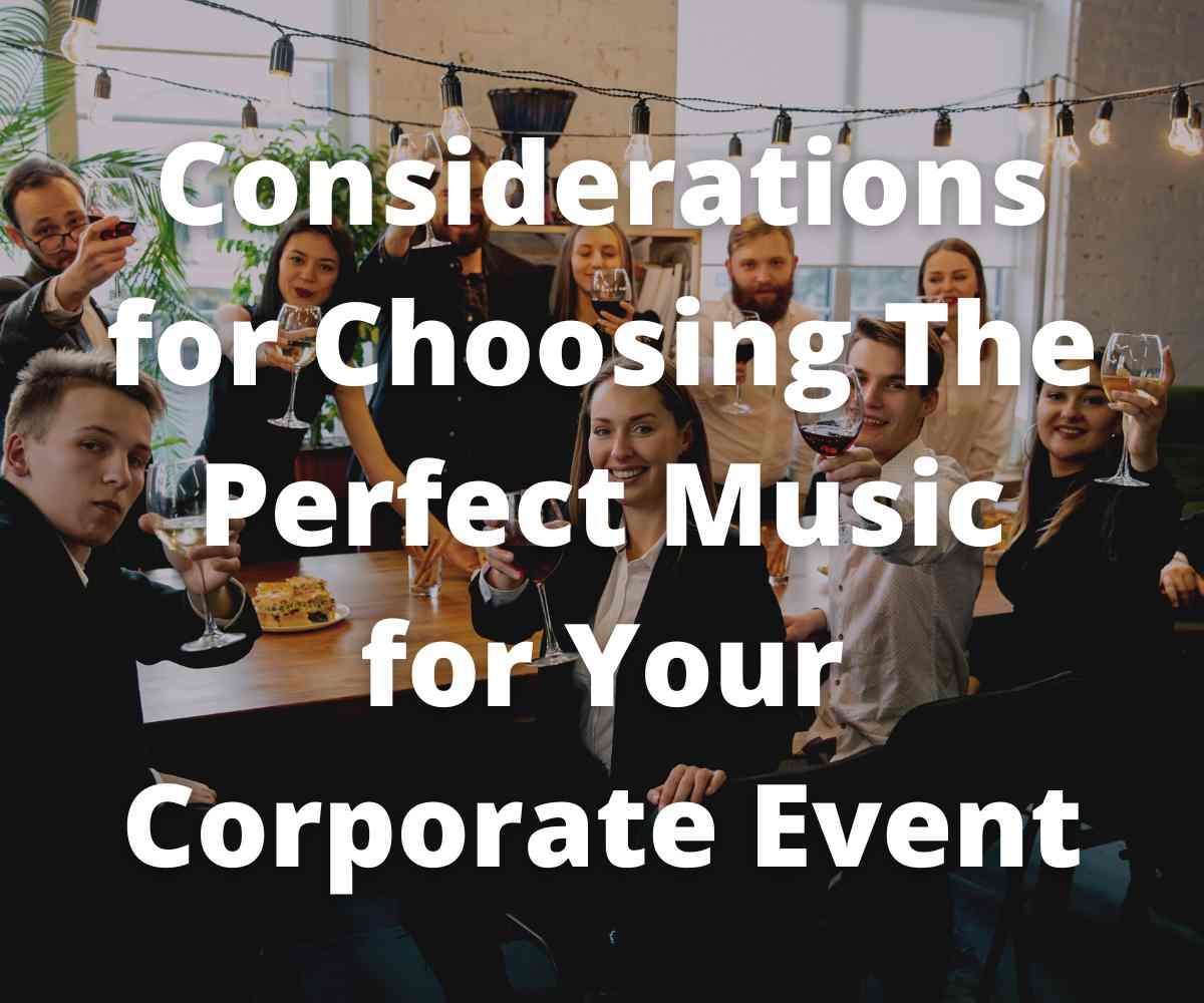 considerations-for-choosing-the-perfect-music-for-your-corporate-event