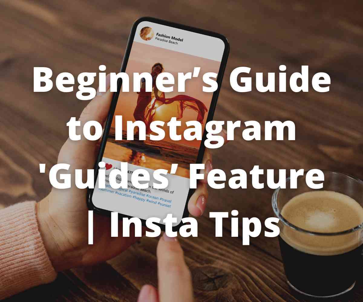 beginners-guide-to-instagram-guides-feature