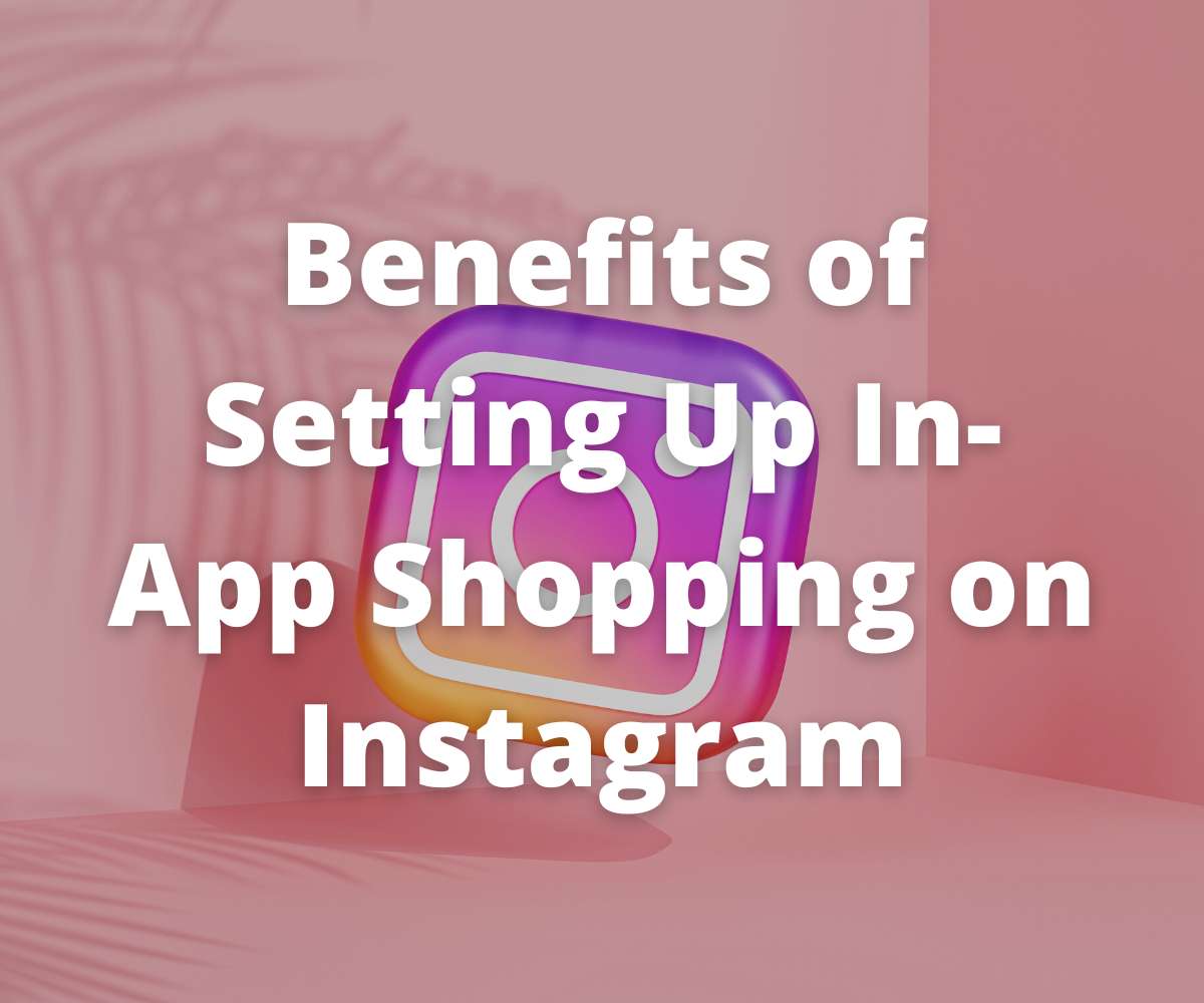 benefits-of-setting-up-in-app-shopping-on-instagram