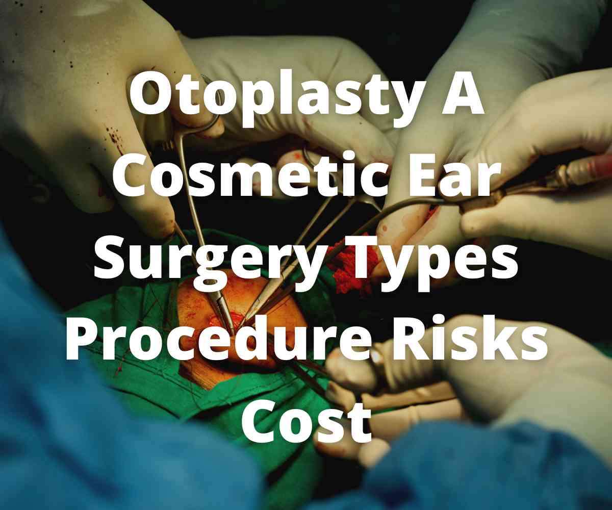 otoplasty-a-cosmetic-ear-surgery-types-procedure-risks-cost