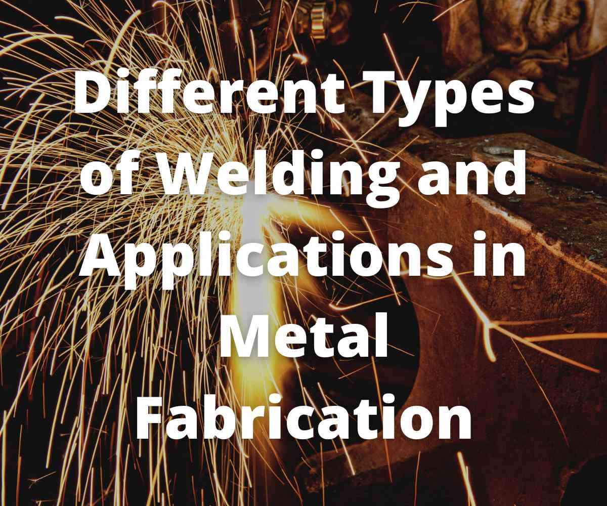 different-types-of-welding-and-applications-in-metal-fabrication