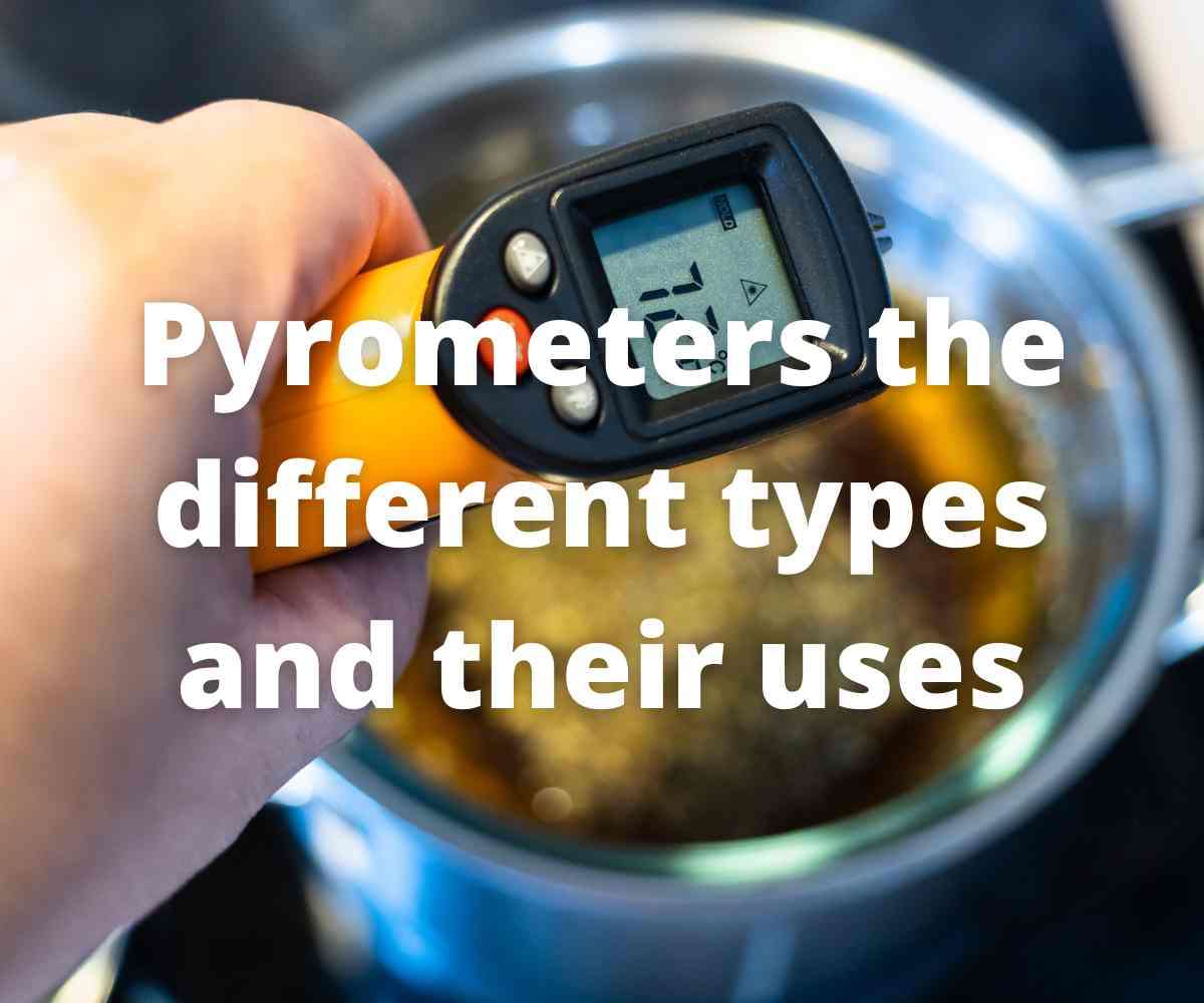 pyrometers-the-different-types-and-their-uses