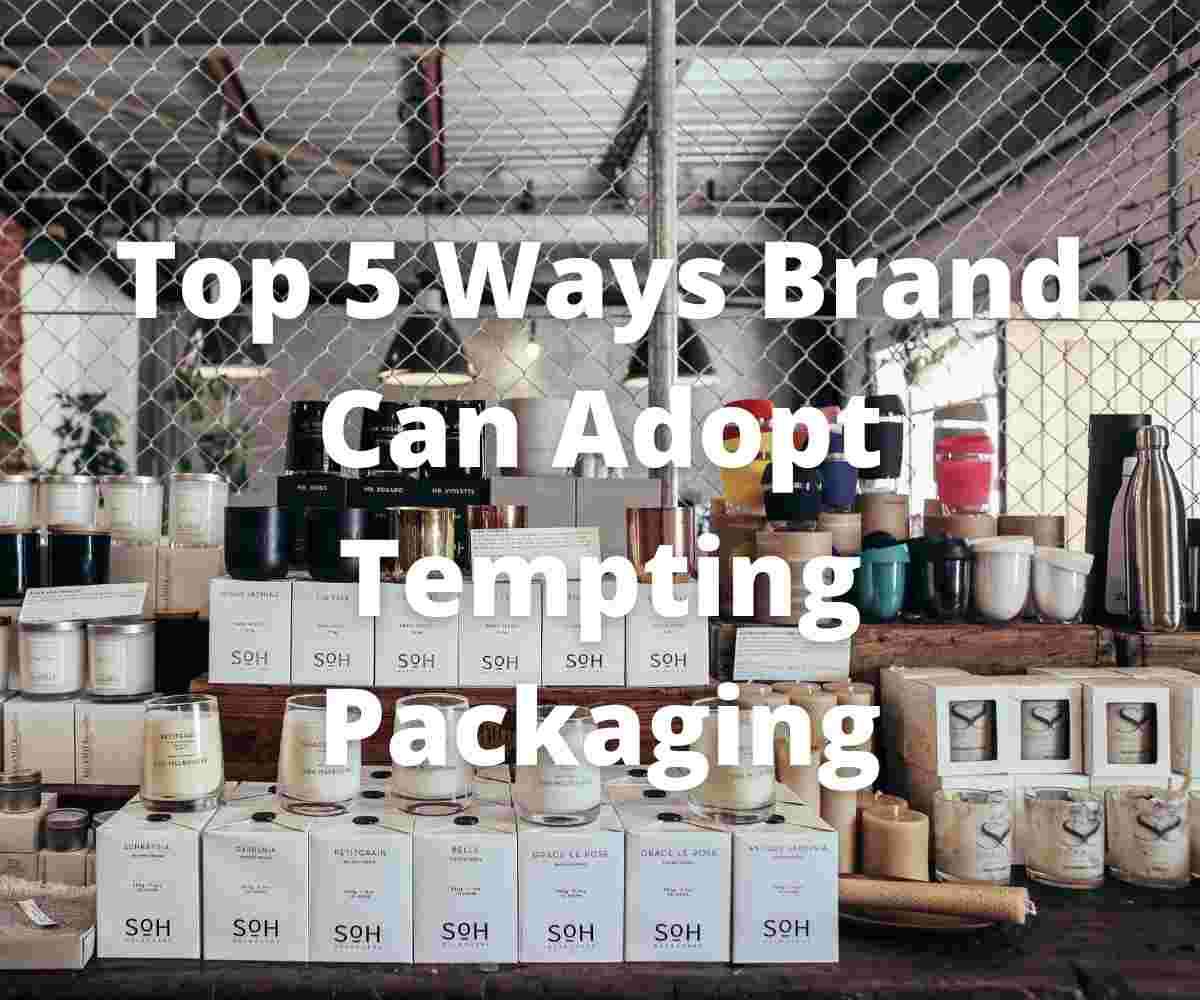5-ways-brands-can-adopt-a-tempting-packaging
