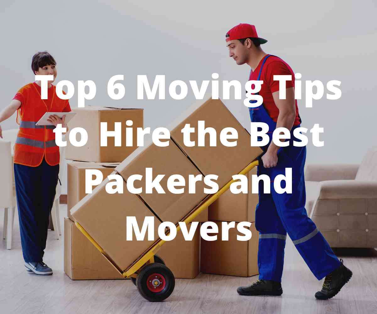 top-moving-tips-to-hire-the-best-packers-and-movers