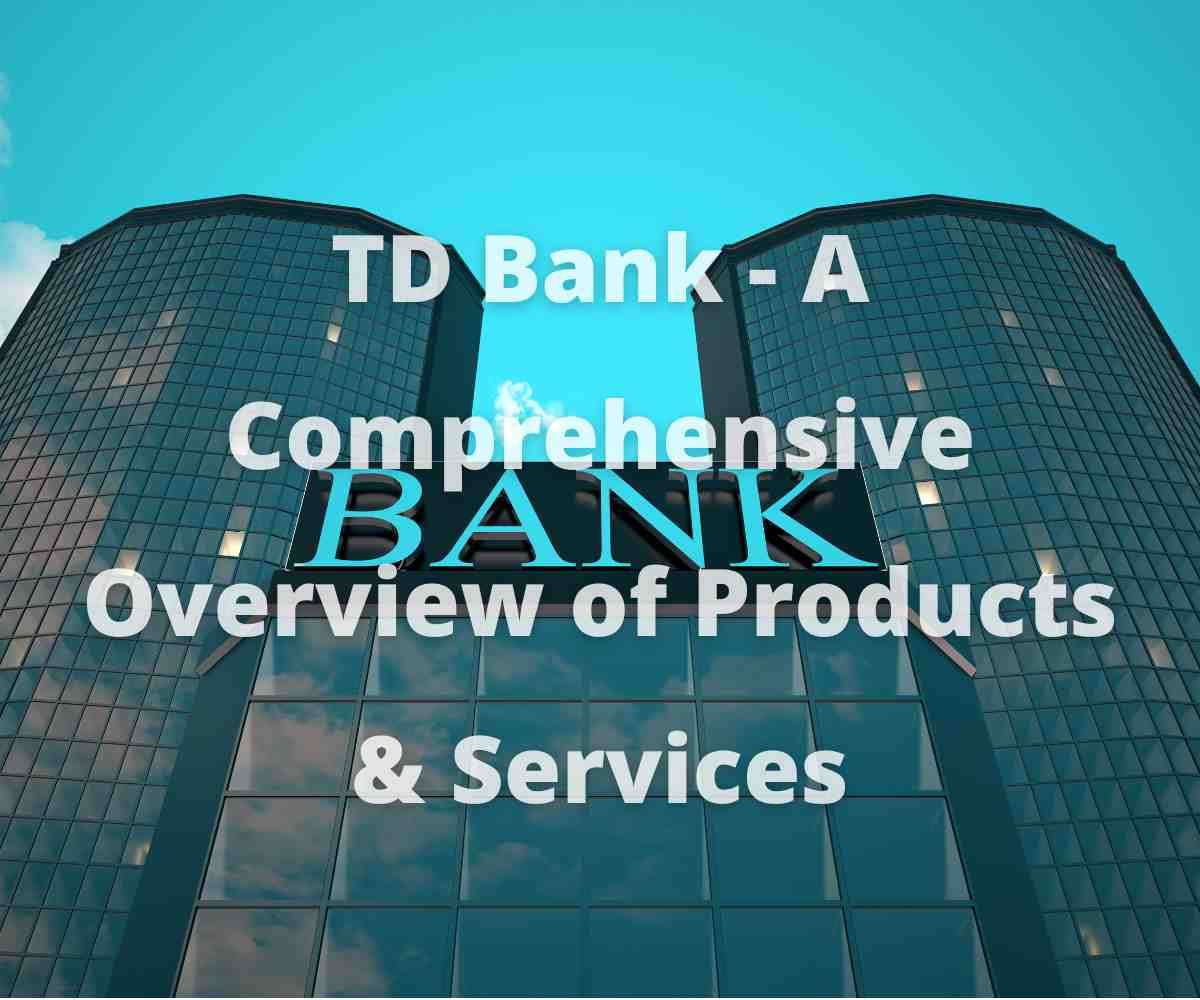 overview-of-products-and-services-of-td-bank