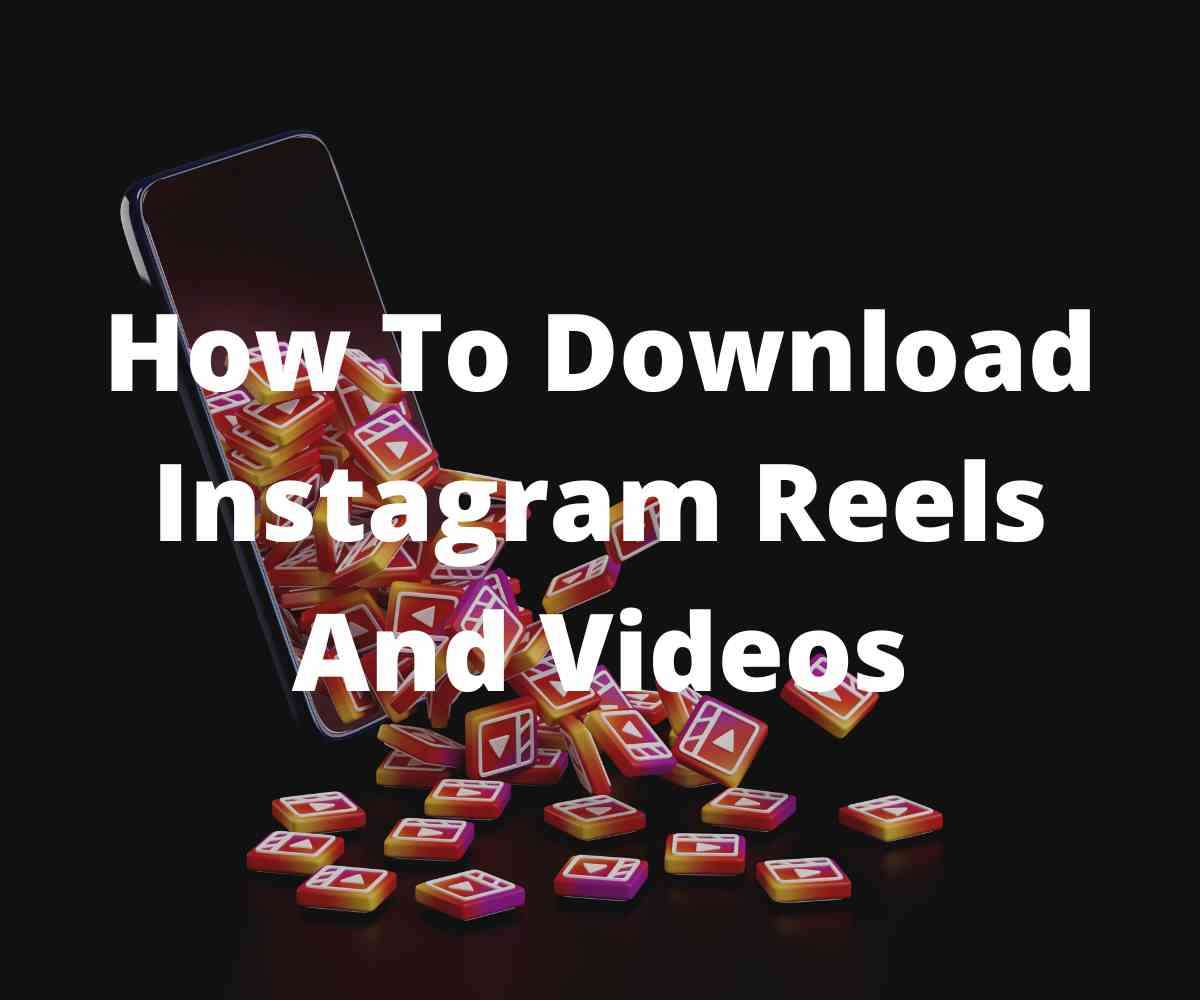 how-to-download-instagram-reels-and-videos