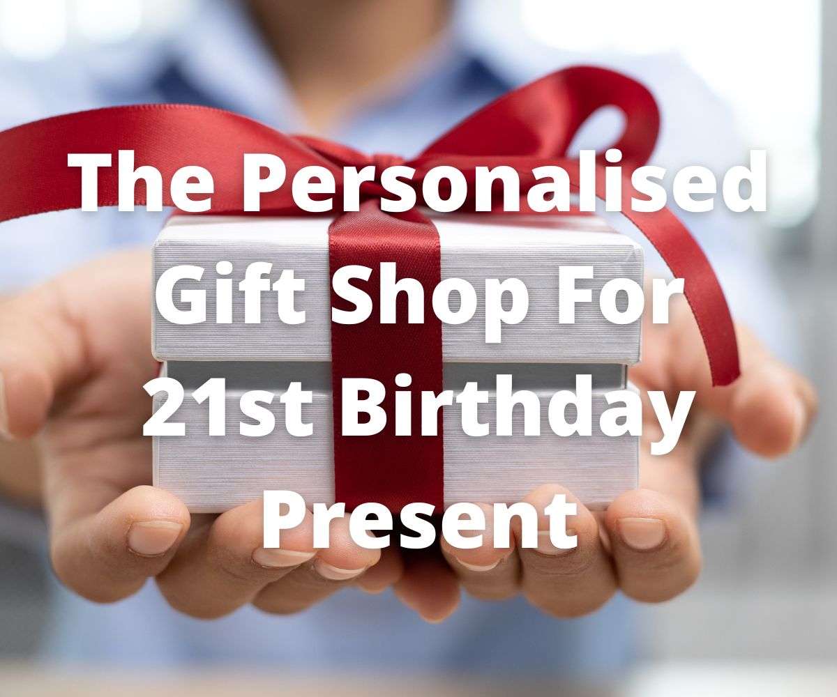 the-personalised-gift-shop-for-twenty-first-birthday-present