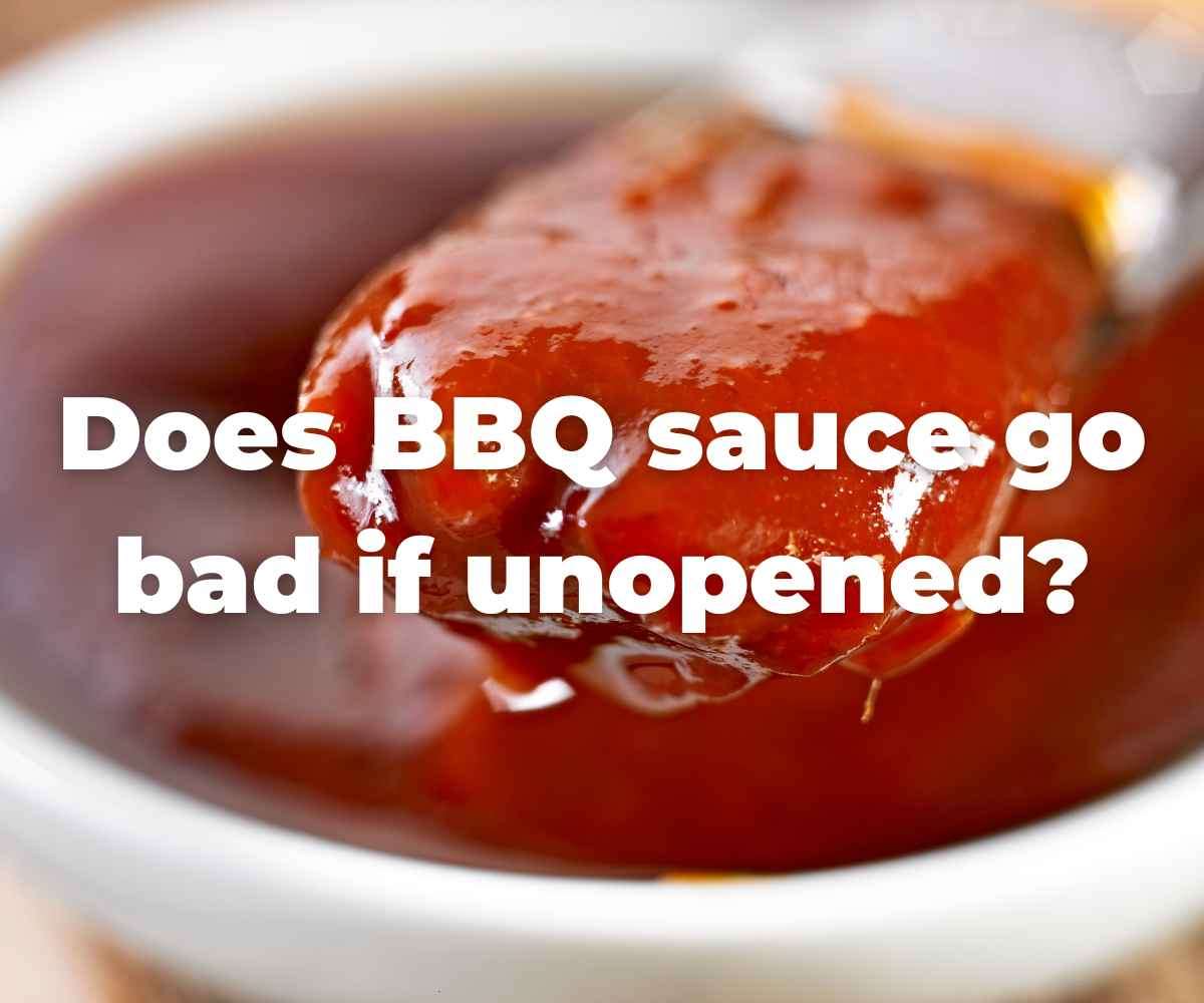 does-bbq-sauce-go-bad-if-unopened