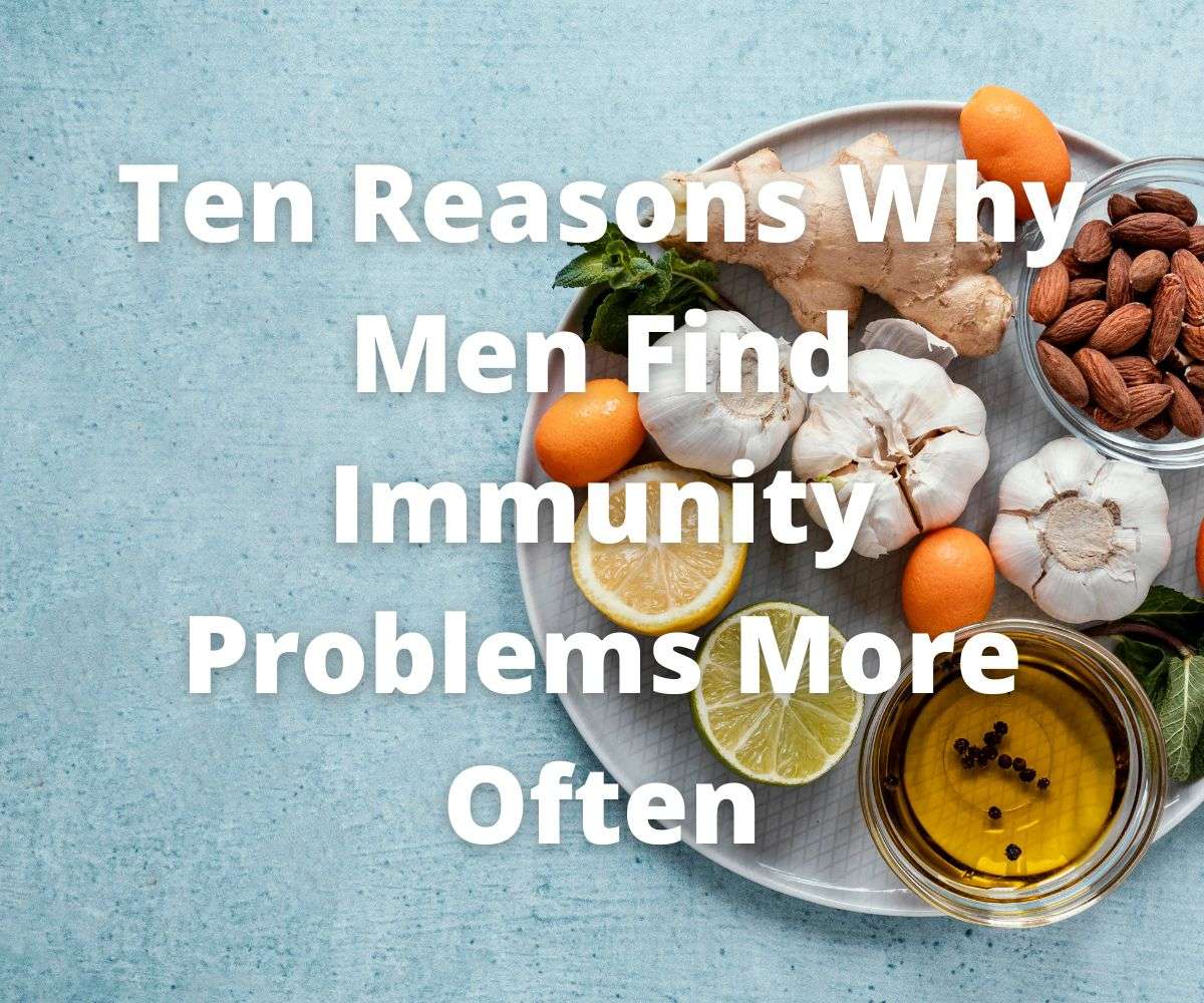 ten-reasons-why-men-find-immunity-problems-more-often