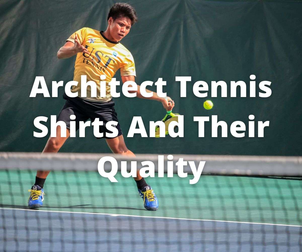 architect-tennis-shirts-and-their-quality