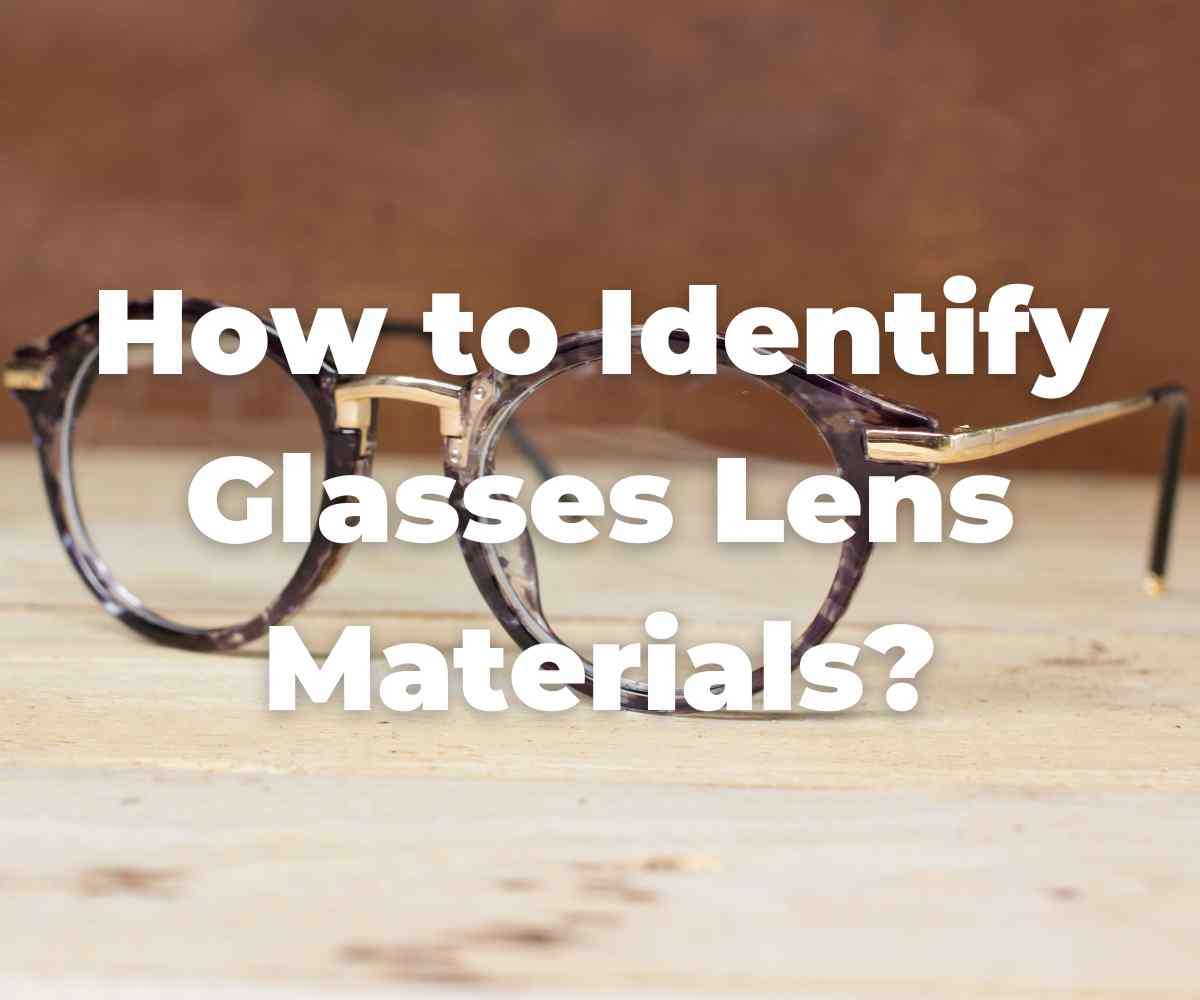 how-to-identify-glasses-lens-materials