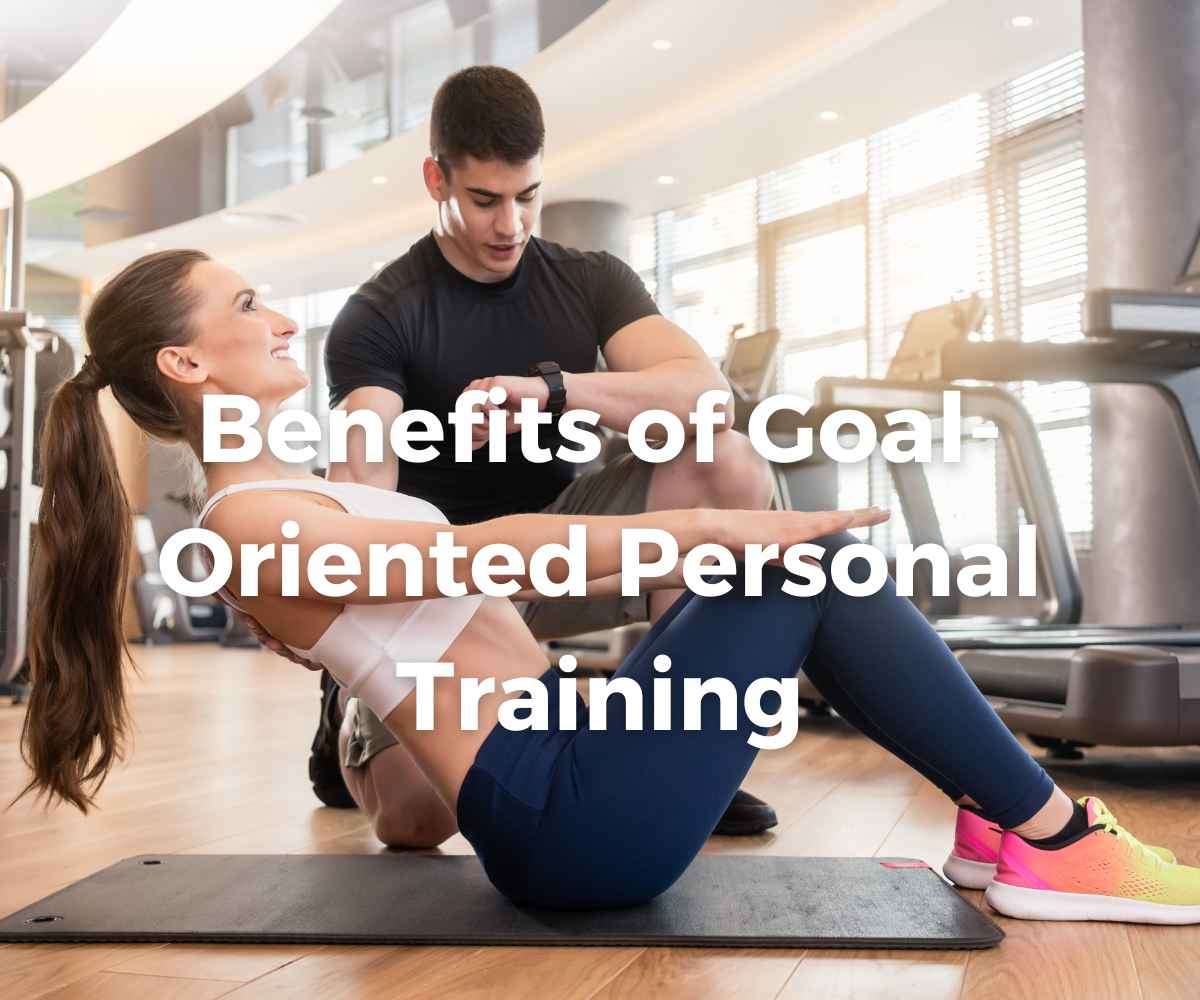benefits-of-goal-oriented-personal-training