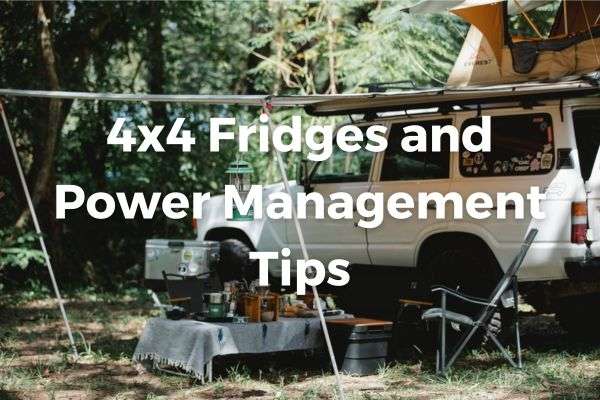 benefits-of-4x4-fridge-and-power-management-tips