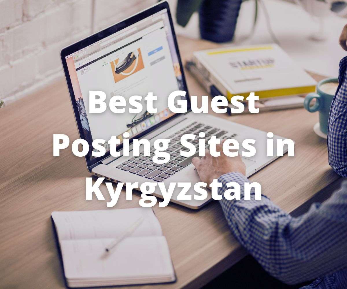 best-guest-posting-sites-in-kyrgyzstan