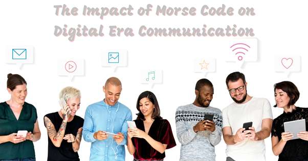 impact-of-morse-code-on-digital-era-communication
