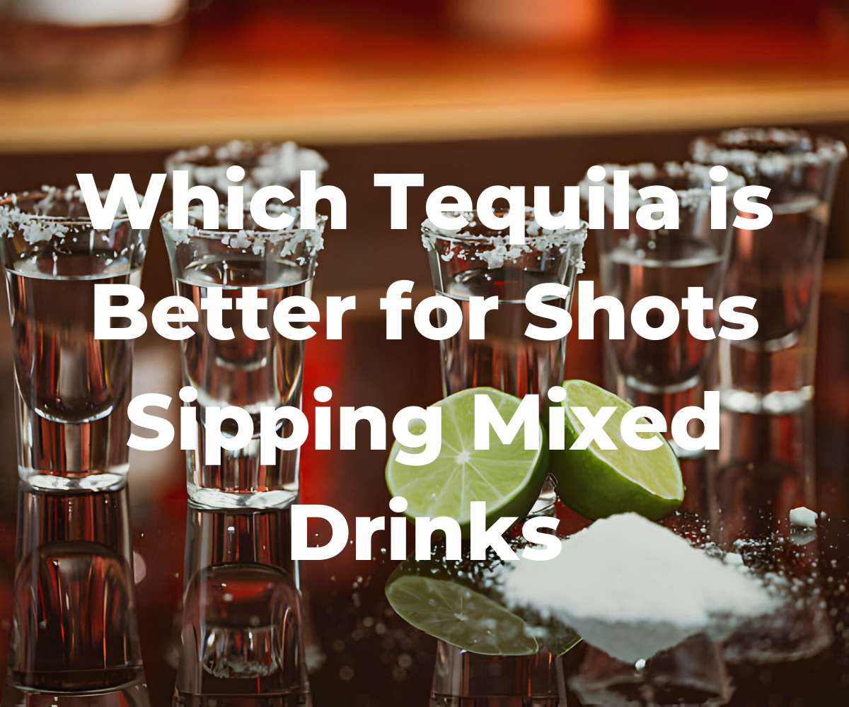 which-tequila-is-better-for-shots-sipping-mixed-drinks