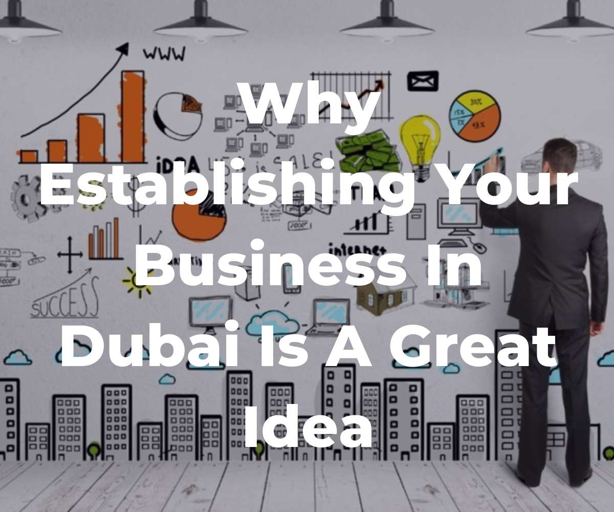 why-establishing-your-business-in-dubai-is-a-great-idea