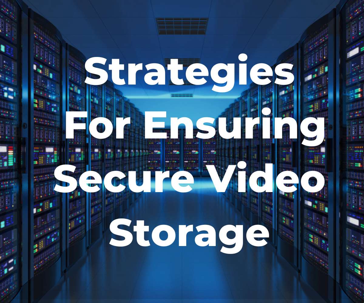 strategies-for-ensuring-secure-video-storage