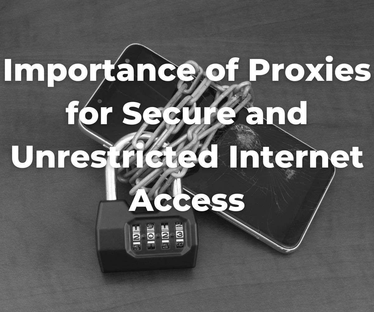 importance-of-proxies-for-secure-and-unrestricted-internet-access