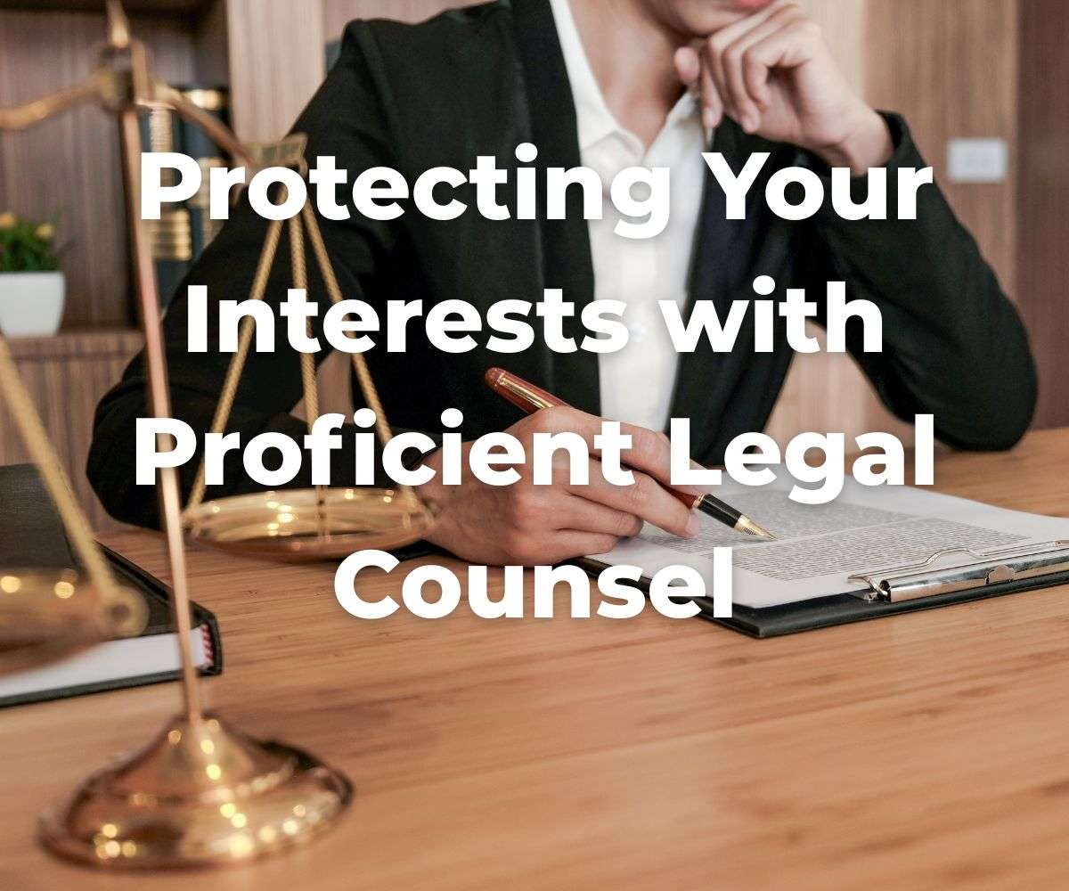 protecting-your-interests-with-proficient-legal-counsel