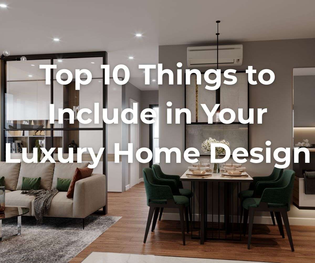 top-10-things-to-include-in-your-luxury-home-design